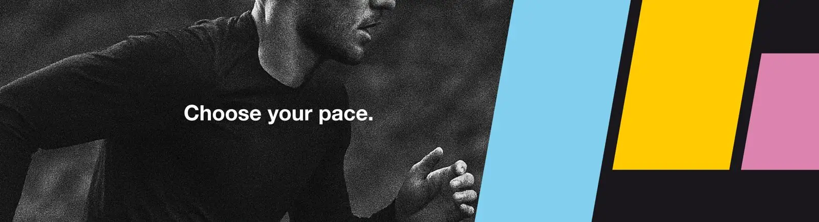 Choose your pace